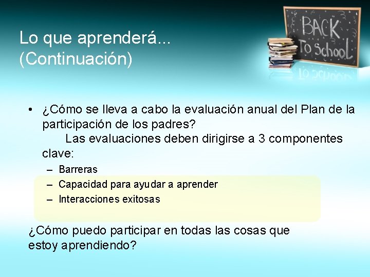 Lo que aprenderá. . . (Continuación) • ¿Cómo se lleva a cabo la evaluación