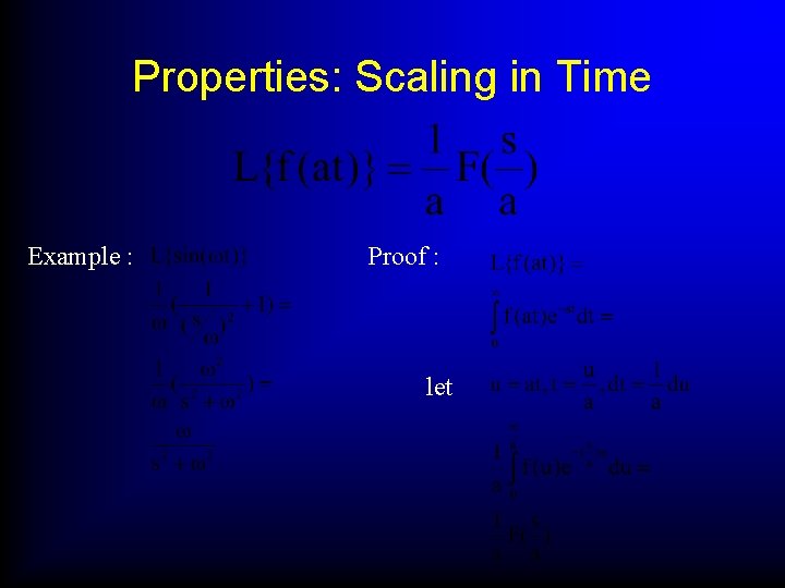 Properties: Scaling in Time Example : Proof : let 