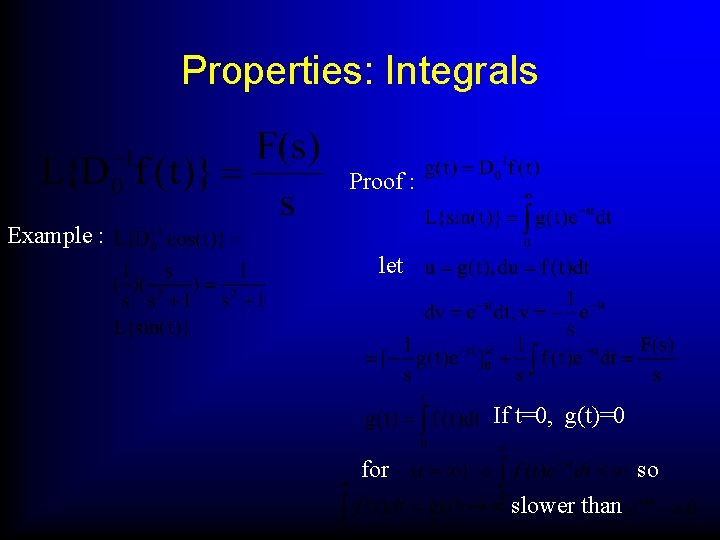Properties: Integrals Proof : Example : let If t=0, g(t)=0 for so slower than