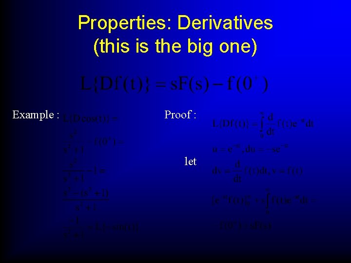 Properties: Derivatives (this is the big one) Example : Proof : let 