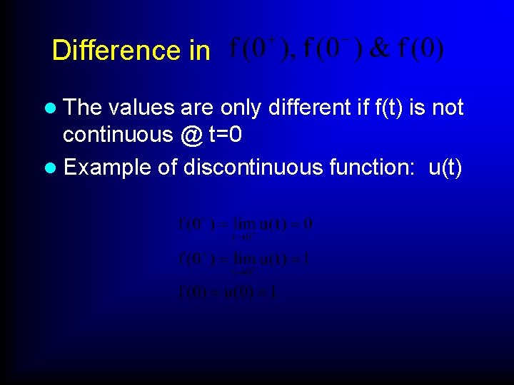 Difference in l The values are only different if f(t) is not continuous @