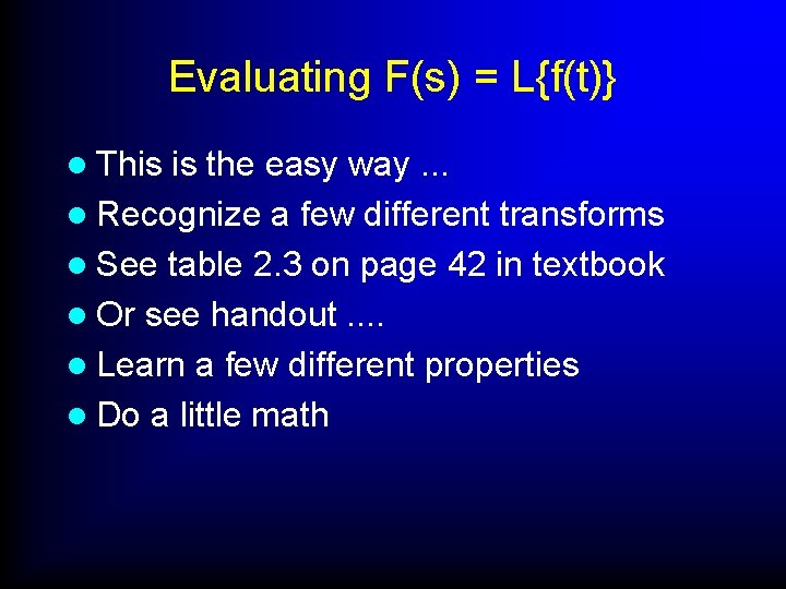 Evaluating F(s) = L{f(t)} l This is the easy way. . . l Recognize