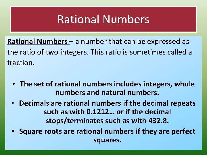 Rational Numbers – a number that can be expressed as the ratio of two