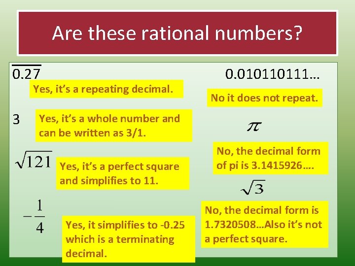 Are these rational numbers? 0. 27 Yes, it’s a repeating decimal. 3 0. 010110111…