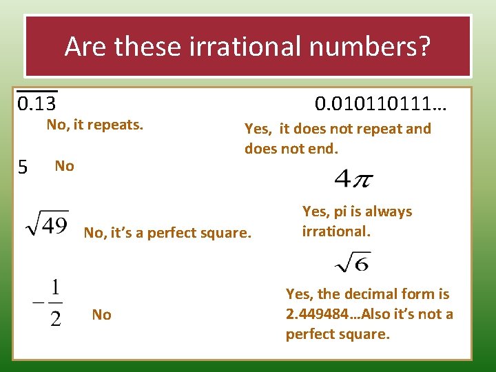 Are these irrational numbers? 0. 13 No, it repeats. 5 No 0. 010110111… Yes,