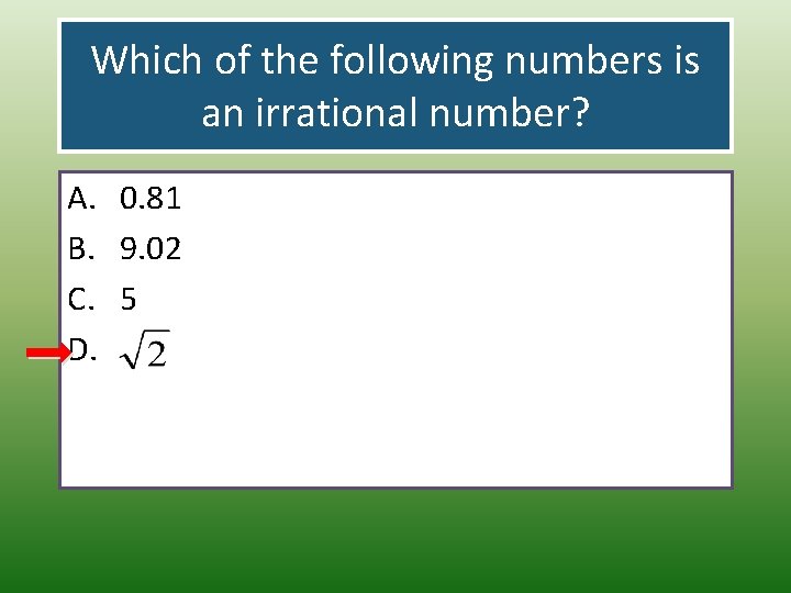 Which of the following numbers is an irrational number? A. 0. 81 B. 9.