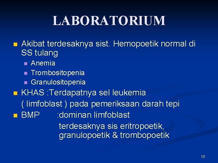 LABORATORIUM n Akibat terdesaknya sist. Hemopoetik normal di SS tulang n n n Anemia