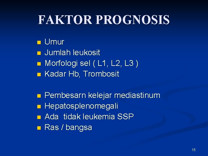 FAKTOR PROGNOSIS n n n n Umur Jumlah leukosit Morfologi sel ( L 1,