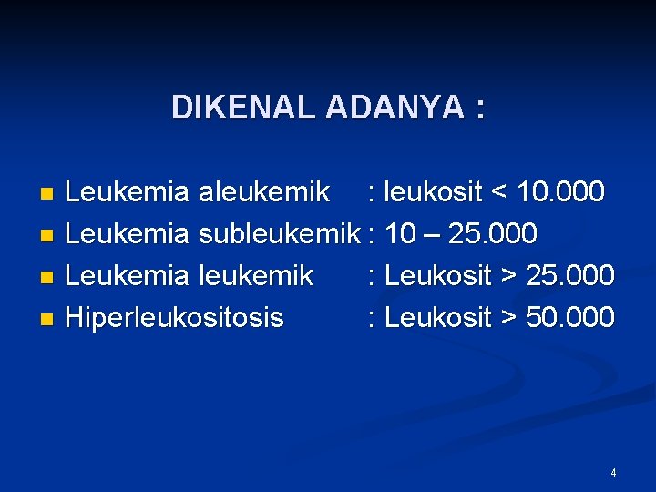 DIKENAL ADANYA : Leukemia aleukemik : leukosit < 10. 000 n Leukemia subleukemik :