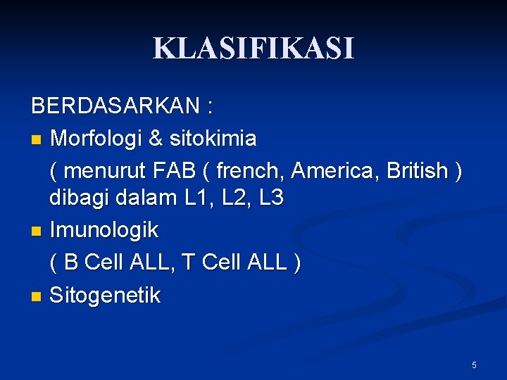 KLASIFIKASI BERDASARKAN : n Morfologi & sitokimia ( menurut FAB ( french, America, British