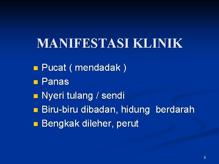 MANIFESTASI KLINIK Pucat ( mendadak ) n Panas n Nyeri tulang / sendi n