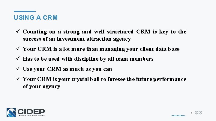USING A CRM ü Counting on a strong and well structured CRM is key