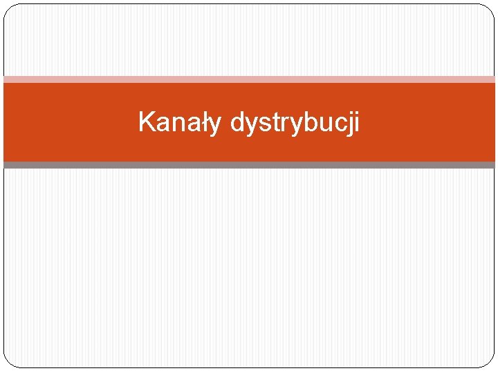 Kanały dystrybucji 