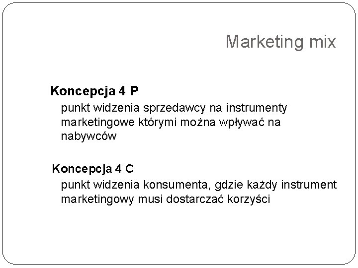 Marketing mix Koncepcja 4 P punkt widzenia sprzedawcy na instrumenty marketingowe którymi można wpływać