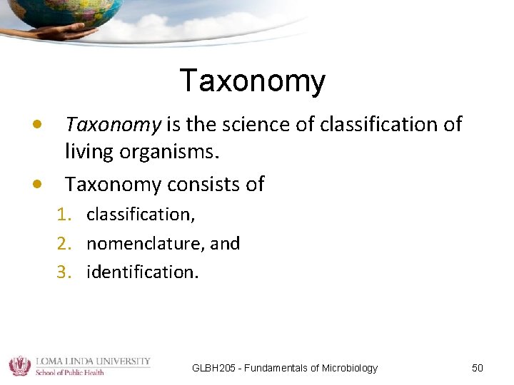 Taxonomy • Taxonomy is the science of classification of living organisms. • Taxonomy consists