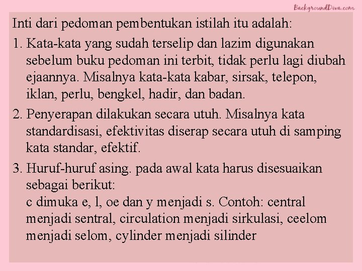 Inti dari pedoman pembentukan istilah itu adalah: 1. Kata-kata yang sudah terselip dan lazim Inti dari pedoman pembentukan istilah itu adalah: 1. Kata-kata yang sudah terselip dan lazim