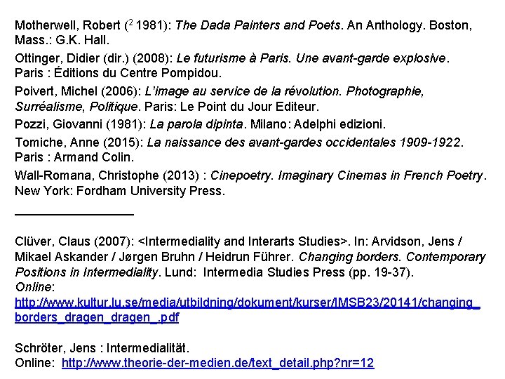 Motherwell, Robert (2 1981): The Dada Painters and Poets. An Anthology. Boston, Mass. :