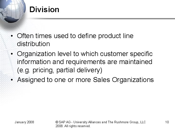 Division • Often times used to define product line distribution • Organization level to Division • Often times used to define product line distribution • Organization level to