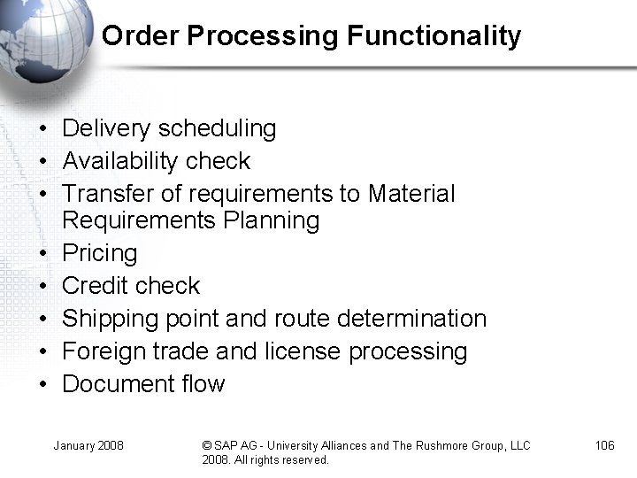 Order Processing Functionality • Delivery scheduling • Availability check • Transfer of requirements to Order Processing Functionality • Delivery scheduling • Availability check • Transfer of requirements to