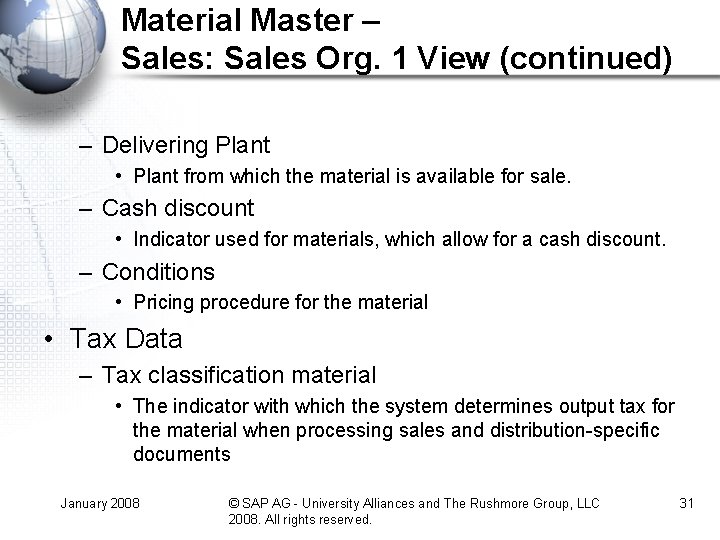 Material Master – Sales: Sales Org. 1 View (continued) – Delivering Plant • Plant
