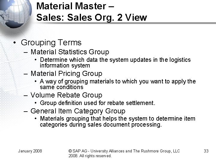 Material Master – Sales: Sales Org. 2 View • Grouping Terms – Material Statistics Material Master – Sales: Sales Org. 2 View • Grouping Terms – Material Statistics