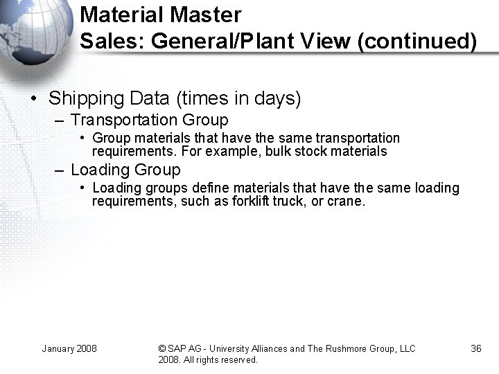 Material Master Sales: General/Plant View (continued) • Shipping Data (times in days) – Transportation