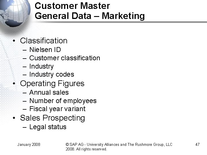 Customer Master General Data – Marketing • Classification – – Nielsen ID Customer classification