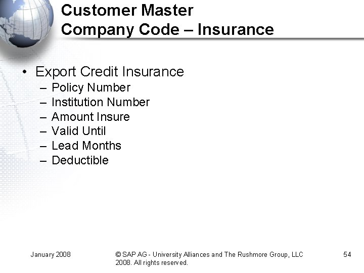 Customer Master Company Code – Insurance • Export Credit Insurance – – – Policy