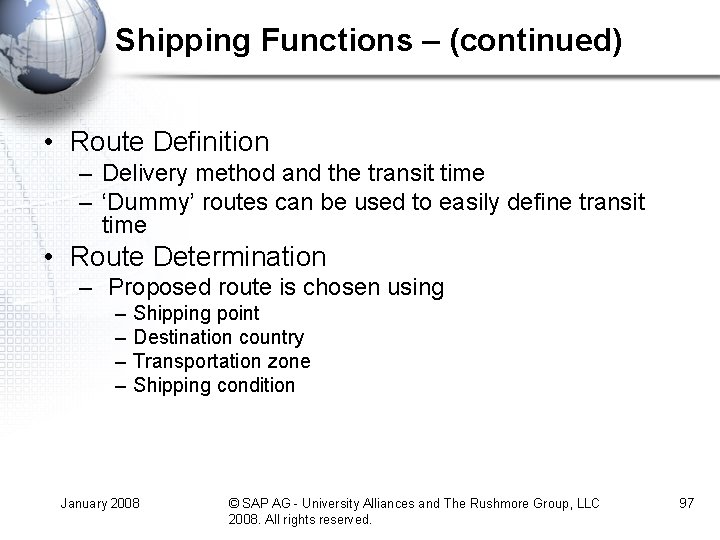 Shipping Functions – (continued) • Route Definition – Delivery method and the transit time Shipping Functions – (continued) • Route Definition – Delivery method and the transit time