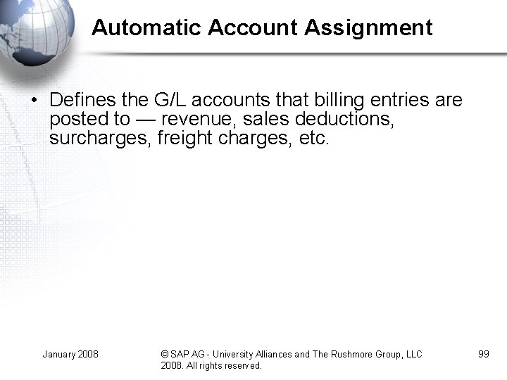 Automatic Account Assignment • Defines the G/L accounts that billing entries are posted to Automatic Account Assignment • Defines the G/L accounts that billing entries are posted to