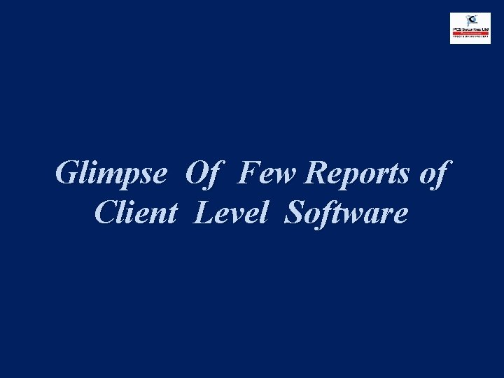 Glimpse Of Few Reports of Client Level Software 