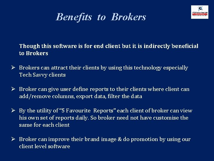 Benefits to Brokers Though this software is for end client but it is indirectly