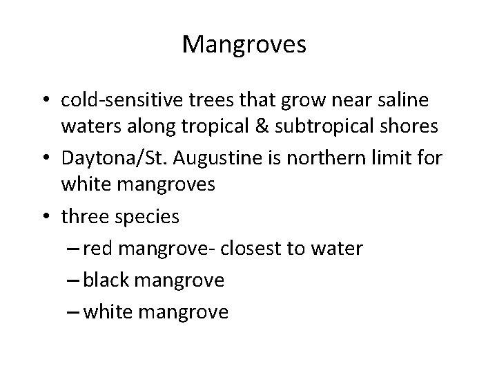 Mangroves • cold-sensitive trees that grow near saline waters along tropical & subtropical shores