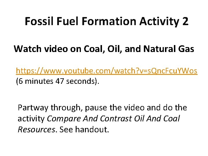 Fossil Fuel Formation Activity 2 Watch video on Coal, Oil, and Natural Gas https: