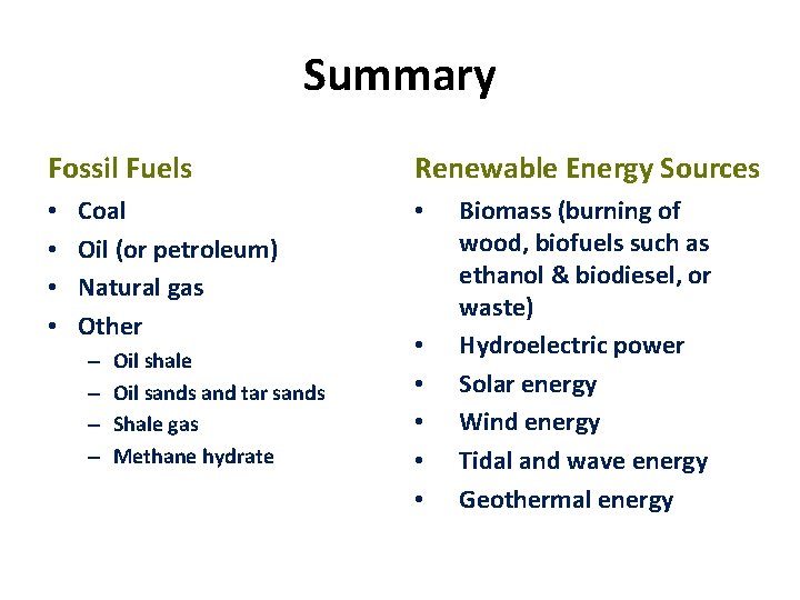 Summary Fossil Fuels • • Coal Oil (or petroleum) Natural gas Other – –