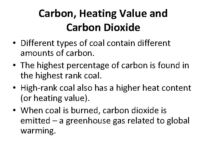 Carbon, Heating Value and Carbon Dioxide • Different types of coal contain different amounts