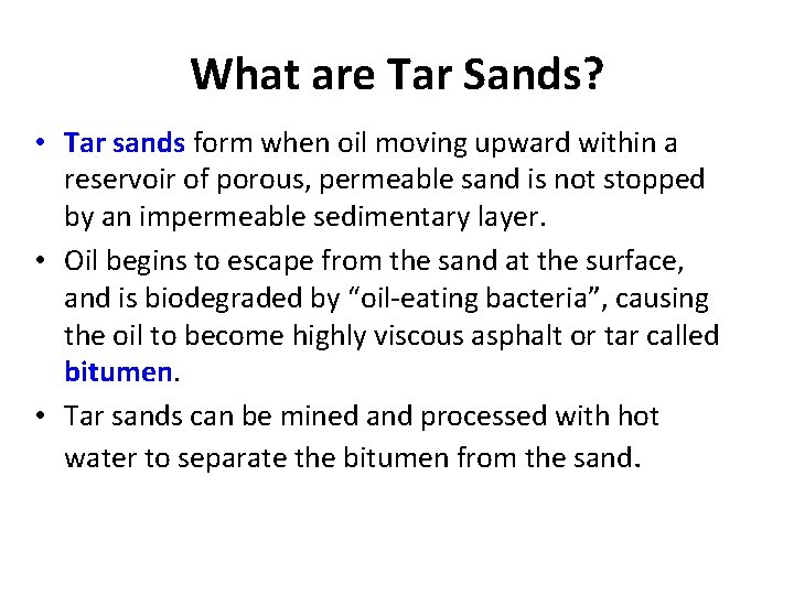 What are Tar Sands? • Tar sands form when oil moving upward within a