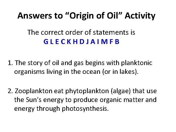 Answers to “Origin of Oil” Activity The correct order of statements is GLECKHDJAIMFB 1.