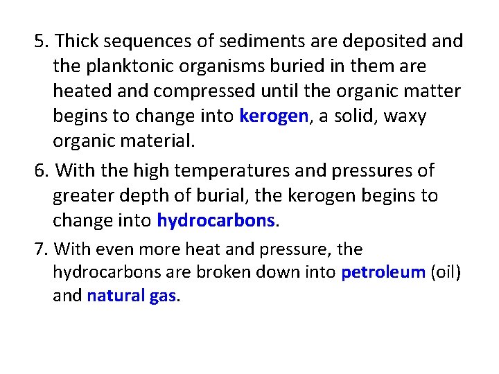 5. Thick sequences of sediments are deposited and the planktonic organisms buried in them