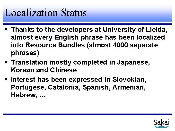Localization Status Thanks to the developers at University of Lleida, almost every English phrase