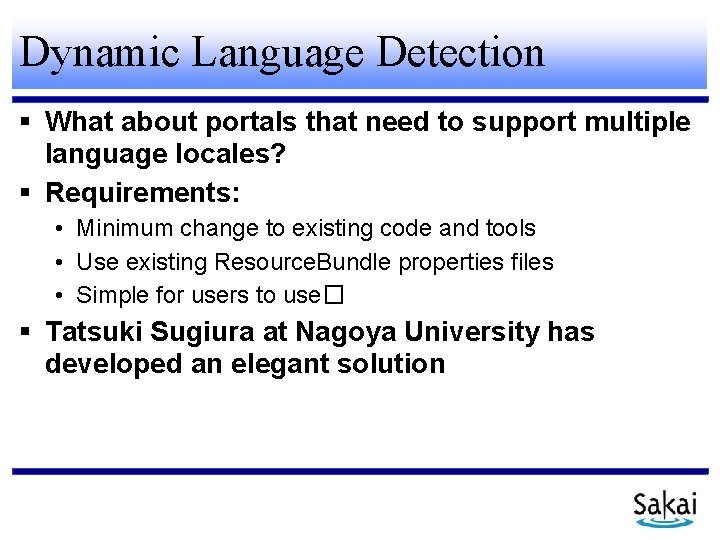 Dynamic Language Detection What about portals that need to support multiple language locales? Requirements: