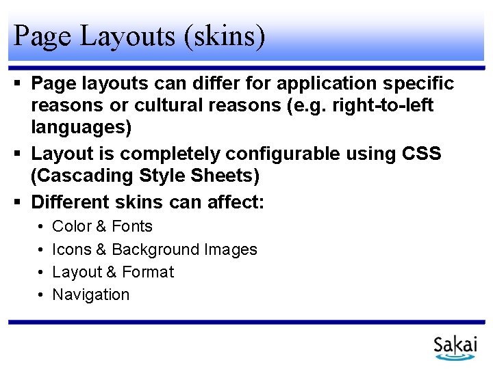 Page Layouts (skins) Page layouts can differ for application specific reasons or cultural reasons
