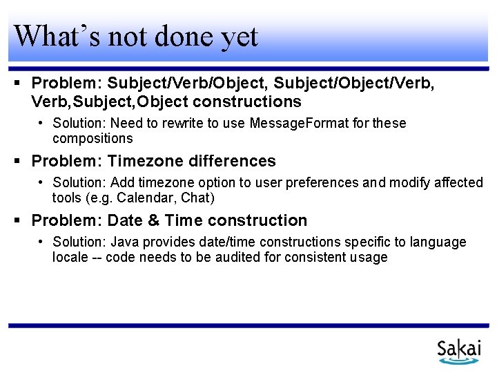 What’s not done yet Problem: Subject/Verb/Object, Subject/Object/Verb, Subject, Object constructions • Solution: Need to
