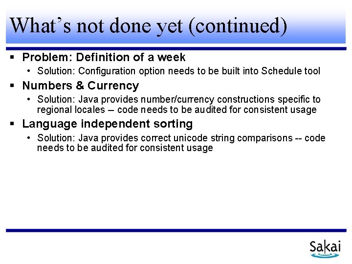 What’s not done yet (continued) Problem: Definition of a week • Solution: Configuration option