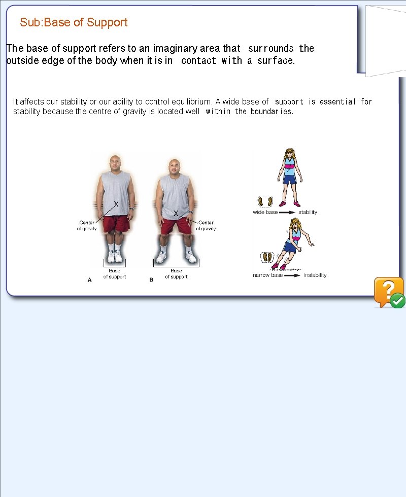 Sub: Base of Support The base of support refers to an imaginary area that