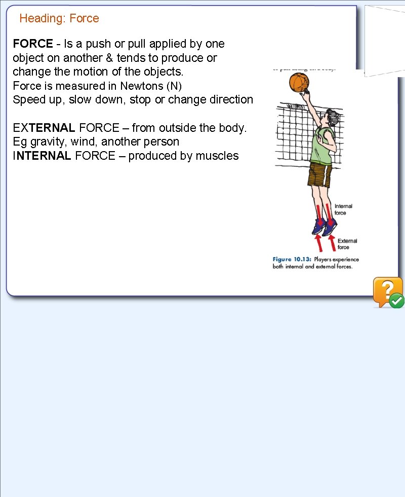 Heading: Force FORCE - Is a push or pull applied by one object on