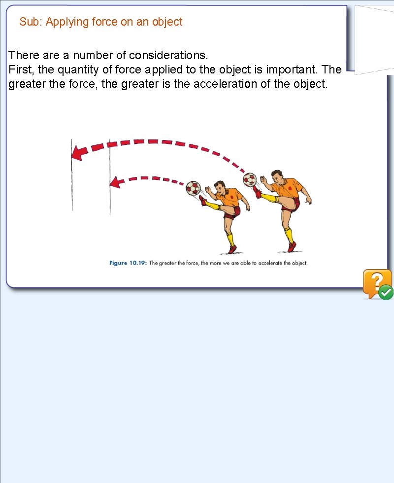 Sub: Applying force on an object There a number of considerations. First, the quantity