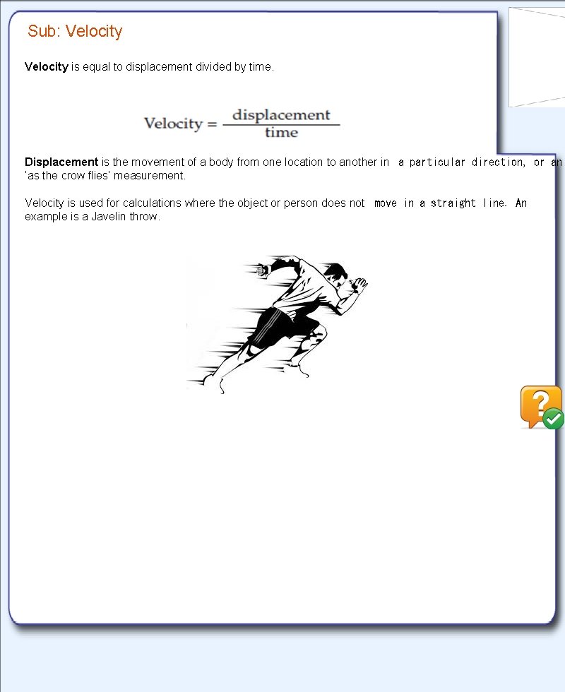 Sub: Velocity is equal to displacement divided by time. Displacement is the movement of