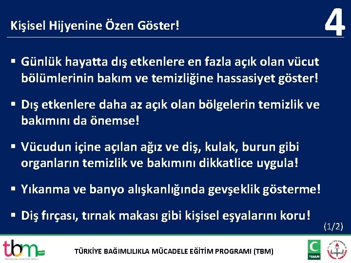 Kişisel Hijyenine Özen Göster! 4 § Günlük hayatta dış etkenlere en fazla açık olan