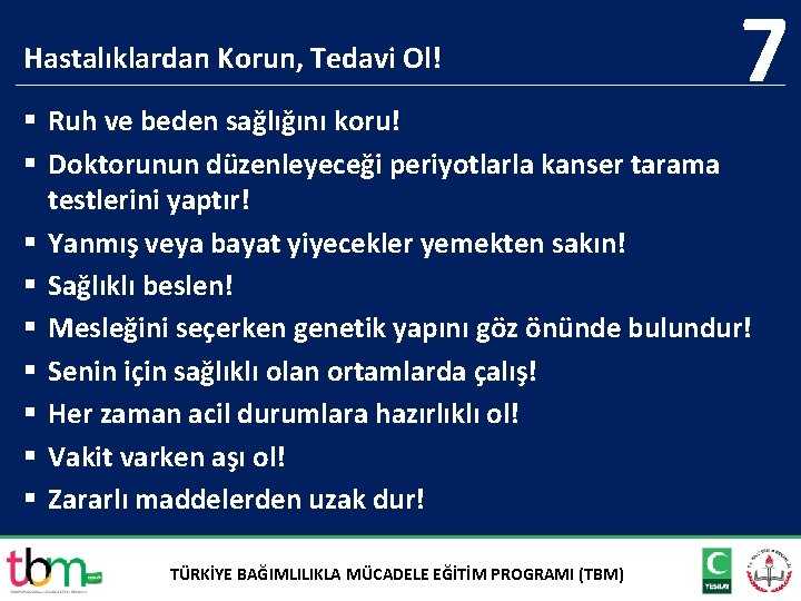 Hastalıklardan Korun, Tedavi Ol! 7 § Ruh ve beden sağlığını koru! § Doktorunun düzenleyeceği